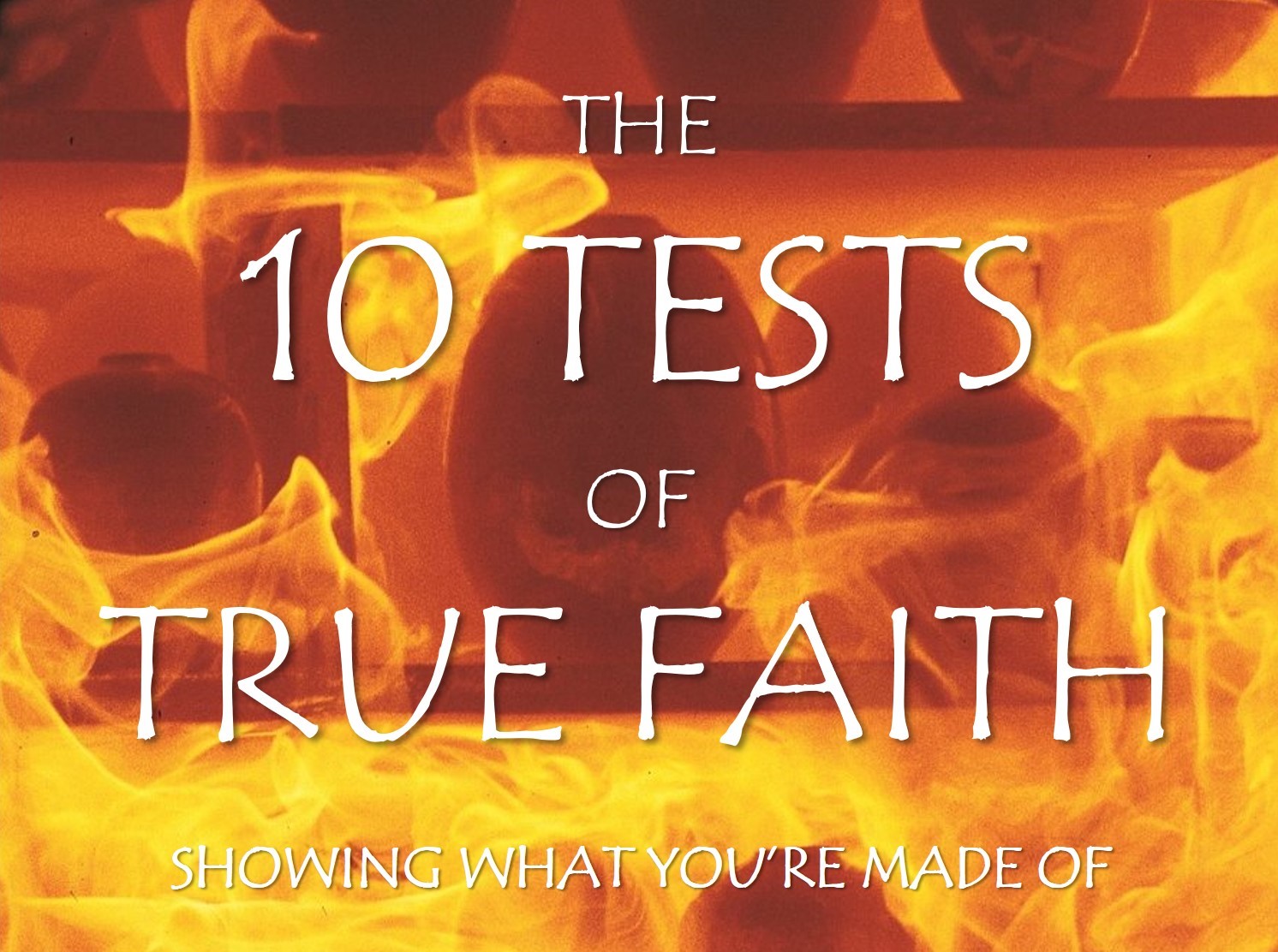 The 10 Tests Of True Faith pos